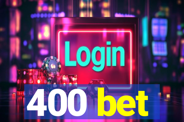 400 bet